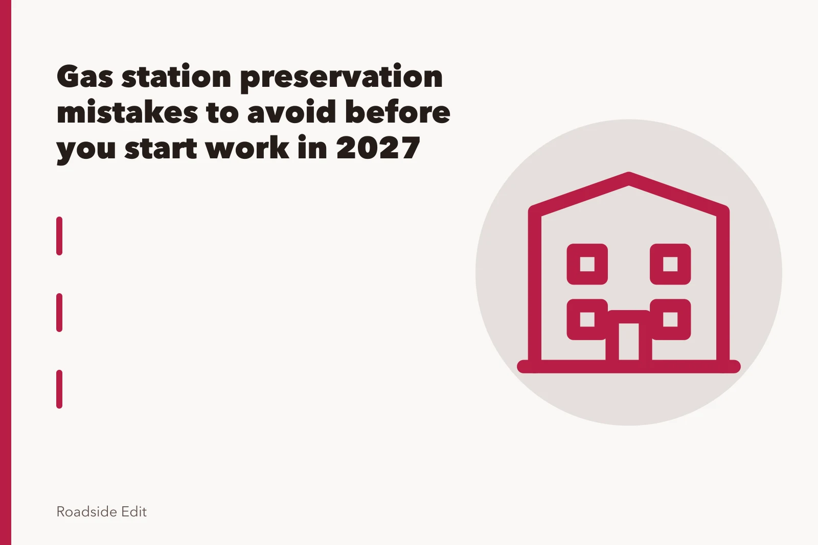 Weathered gas station canopy, pump island, and faded neon sign at roadside. Gas station preservation mistakes to avoid before you start work in 2027
