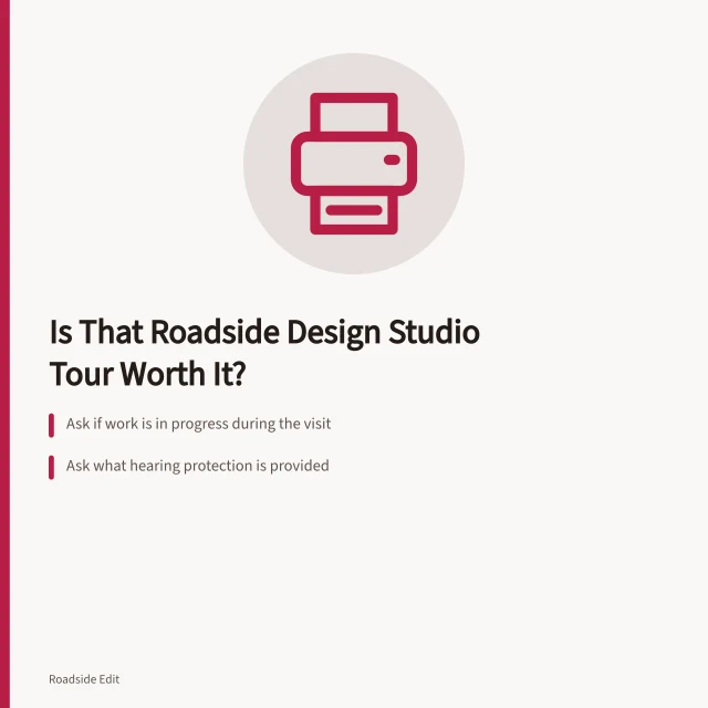 Checklist for evaluating roadside design studio tours: working shop, hearing protection, group size. How to tell whether a roadside design studios tour is worth the fee
