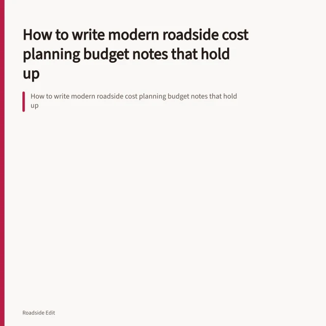 How to write modern roadside cost planning budget notes that hold up. How to write modern roadside cost planning budget notes that hold up