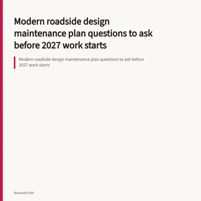 Modern roadside design maintenance plan questions to ask before 2027 work starts. Modern roadside design maintenance plan questions to ask before 2027 work starts