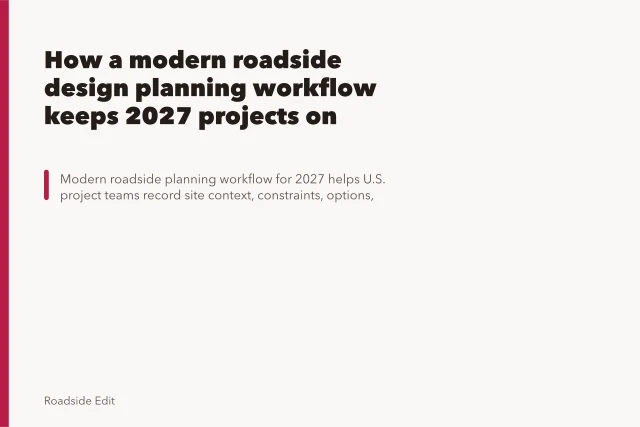 How a modern roadside design planning workflow keeps 2027 projects on track. How a modern roadside design planning workflow keeps 2027 projects on track