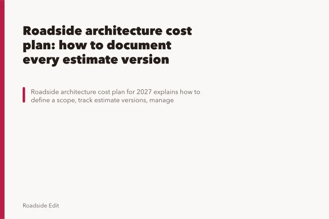Roadside architecture cost plan: how to document every estimate version. Roadside architecture cost plan: how to document every estimate version