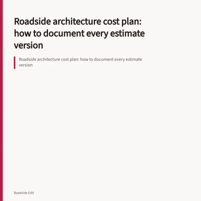 Roadside architecture cost plan: how to document every estimate version. Roadside architecture cost plan: how to document every estimate version