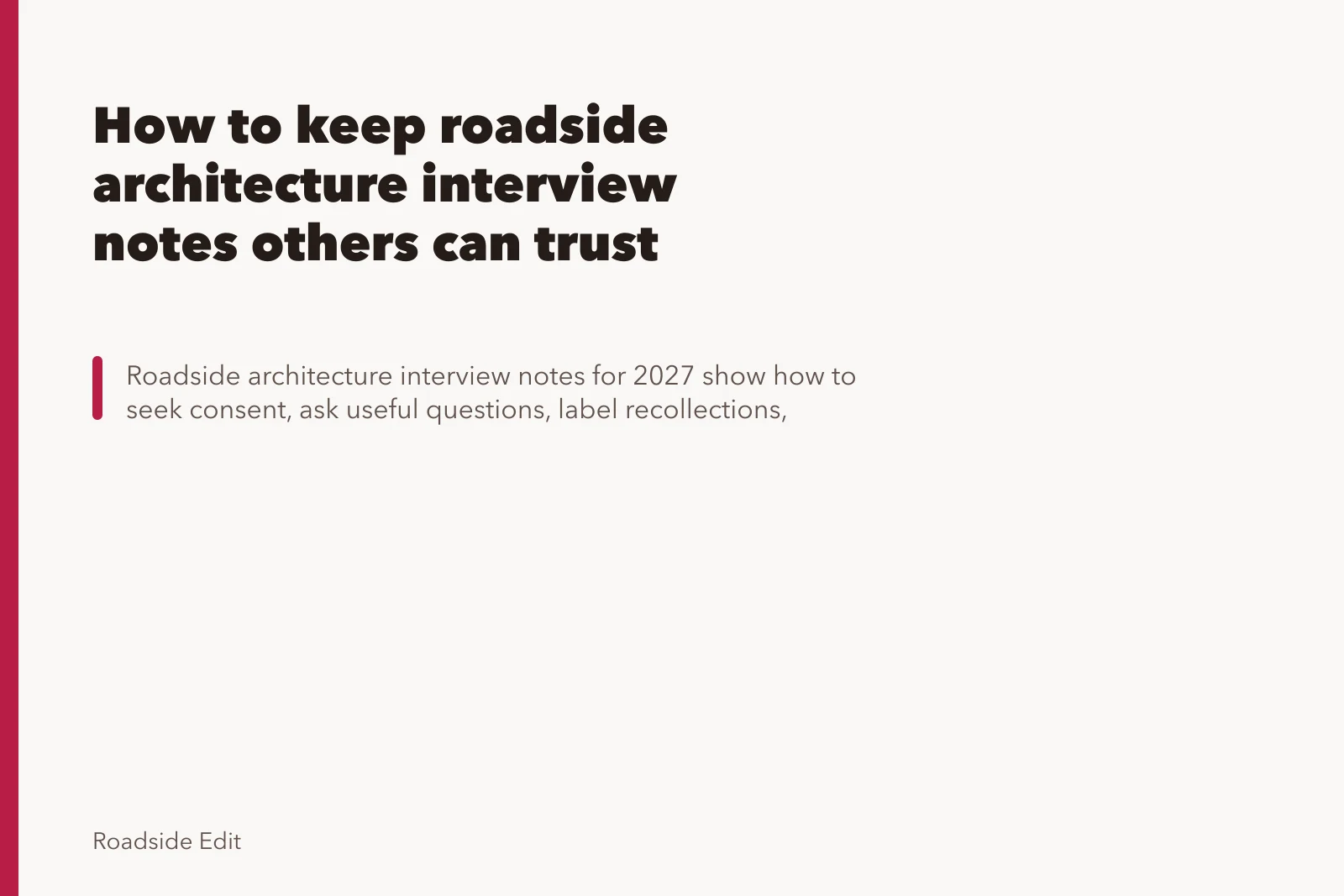 How to keep roadside architecture interview notes others can trust. How to keep roadside architecture interview notes others can trust