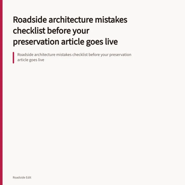 Roadside architecture mistakes checklist before your preservation article goes live. Roadside architecture mistakes checklist before your preservation article goes live