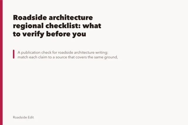 Roadside architecture regional checklist: what to verify before you publish. Roadside architecture regional checklist: what to verify before you publish