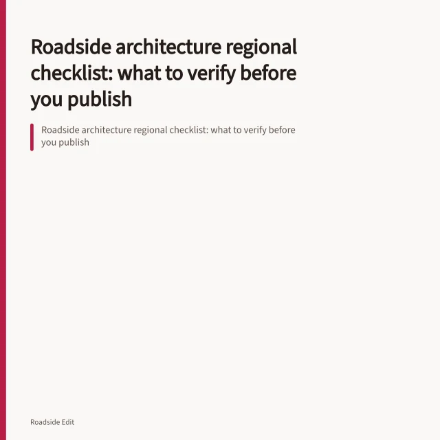 Roadside architecture regional checklist: what to verify before you publish. Roadside architecture regional checklist: what to verify before you publish