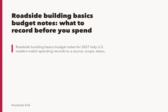 Roadside building basics budget notes: what to record before you spend. Roadside building basics budget notes: what to record before you spend