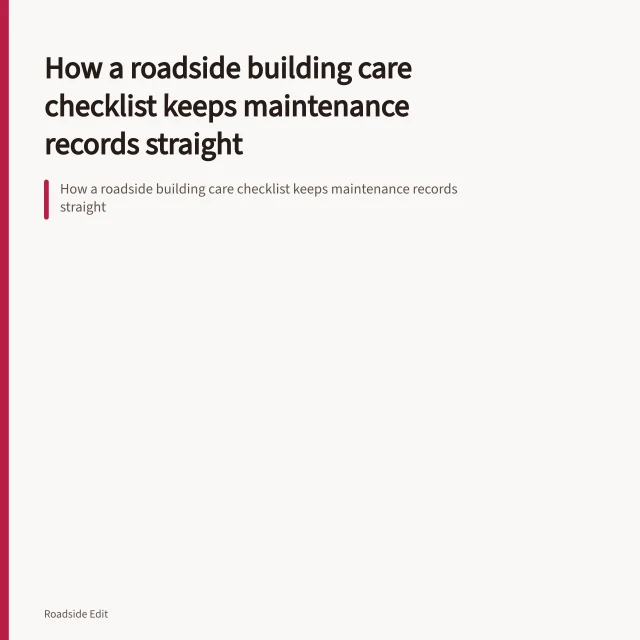 How a roadside building care checklist keeps maintenance records straight. How a roadside building care checklist keeps maintenance records straight