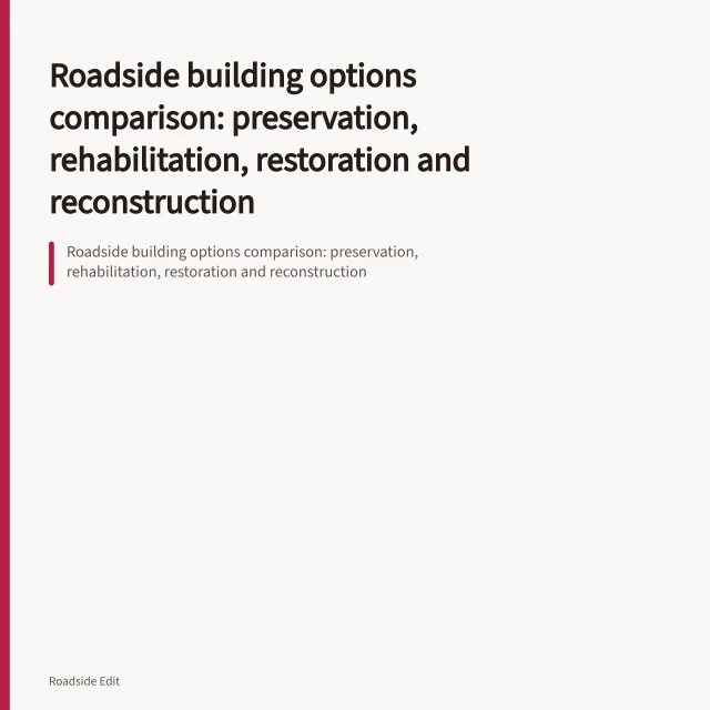 Roadside building options comparison: preservation, rehabilitation, restoration and reconstruction. Roadside building options comparison: preservation, rehabilitation, restoration and reconstruction