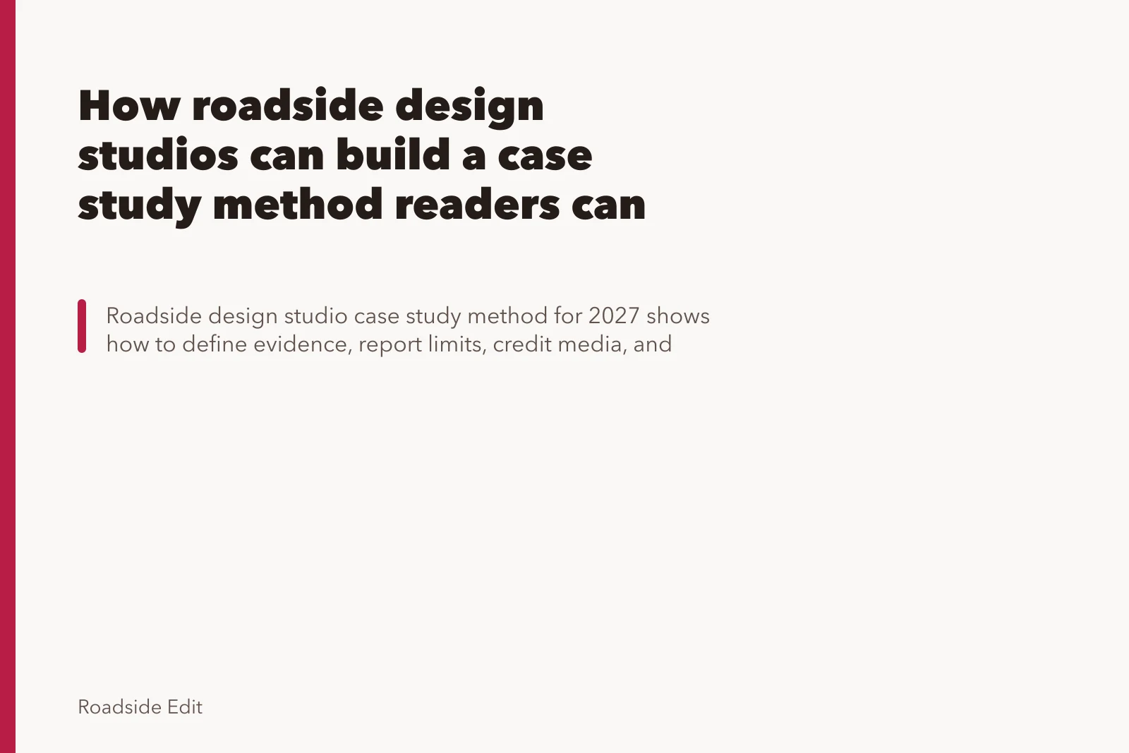 How roadside design studios can build a case study method readers can audit. How roadside design studios can build a case study method readers can audit