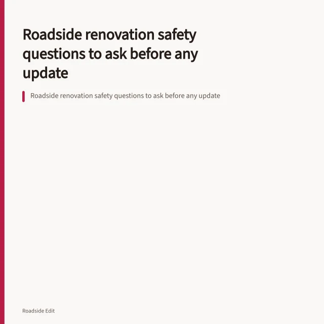 Roadside renovation safety questions to ask before any update. Roadside renovation safety questions to ask before any update