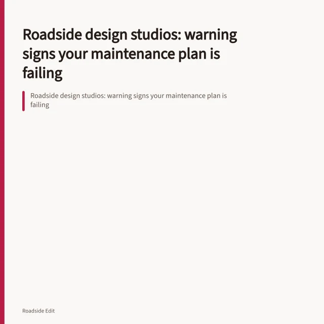 Roadside design studios: warning signs your maintenance plan is failing. Roadside design studios: warning signs your maintenance plan is failing